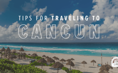 Traveling to Cancun? Here’s What You Need to Know